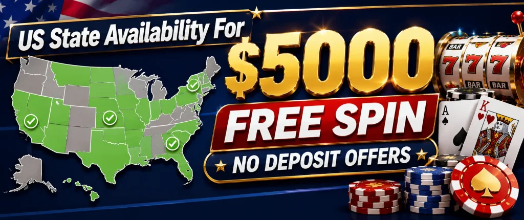 US State Availability For $5000 Free Spin No Deposit Offers